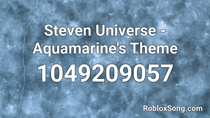 Steven Universe - Aquamarine's Theme Roblox ID