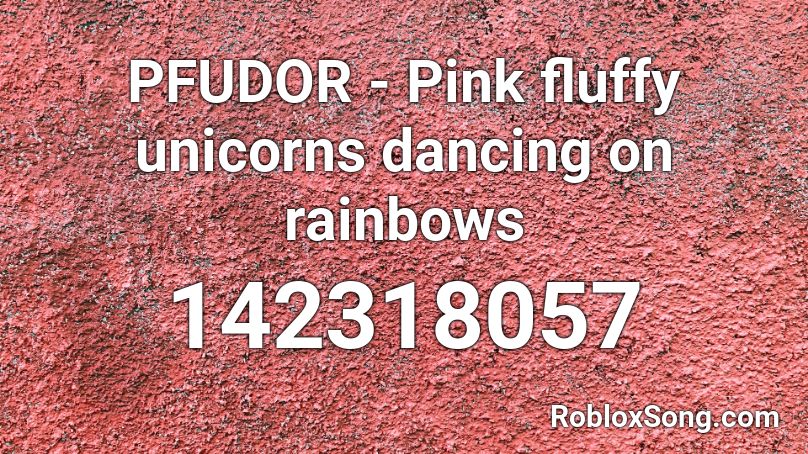 Pfudor Pink Fluffy Unicorns Dancing On Rainbows Roblox Id Roblox Music Codes - pink fluffy unicorns song id roblox