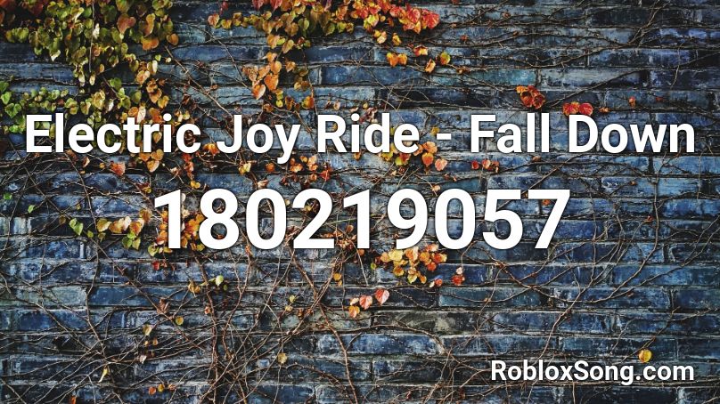 Electric Joy Ride - Fall Down Roblox ID