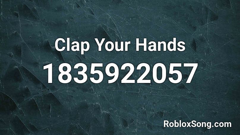 Clap Your Hands Roblox ID