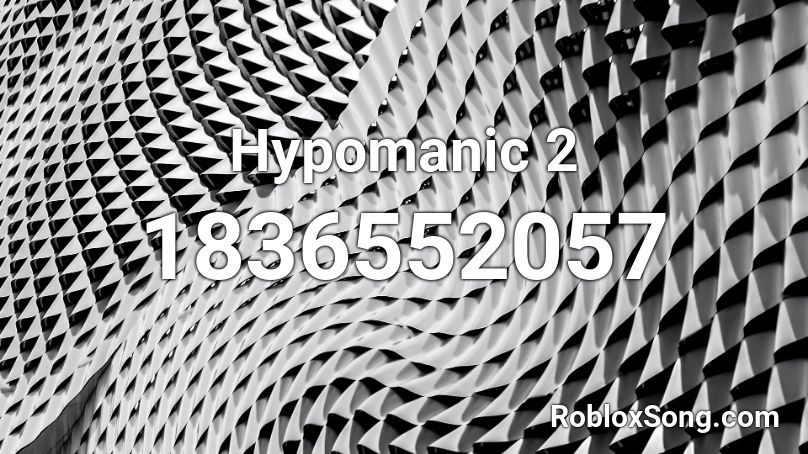 Hypomanic 2 Roblox ID