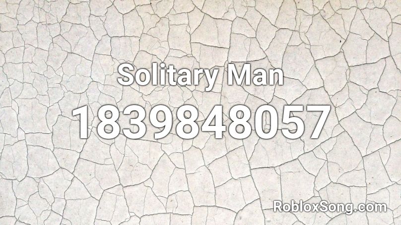 Solitary Man Roblox ID