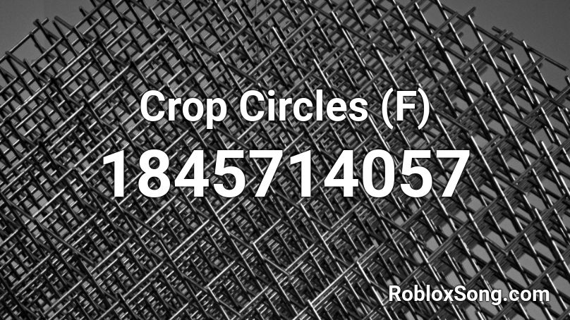 Crop Circles (F) Roblox ID