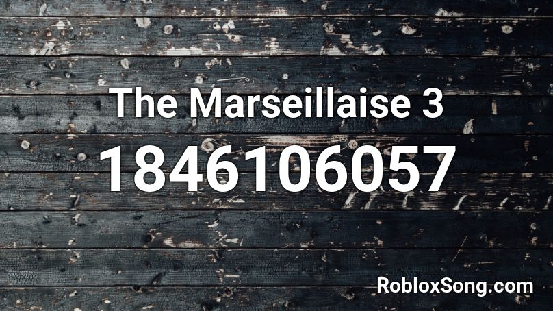 The Marseillaise 3 Roblox ID