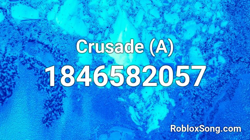 Crusade (A) Roblox ID