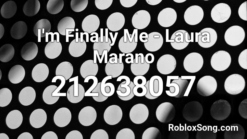 I'm Finally Me - Laura Marano Roblox ID