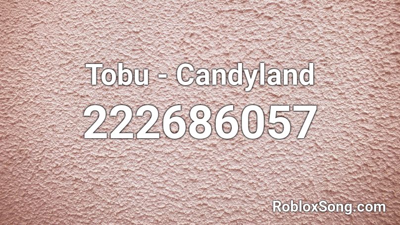 Tobu Candyland Roblox Id Roblox Music Codes - tobu roblox id