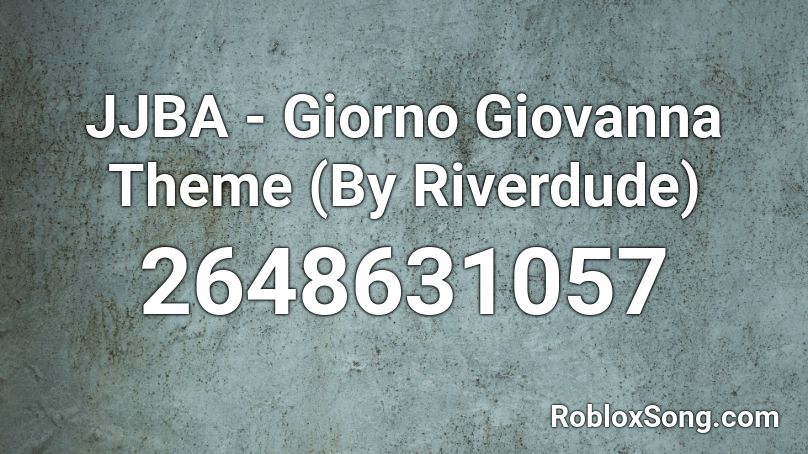JJBA - Giorno Giovanna Theme (By Riverdude) Roblox ID