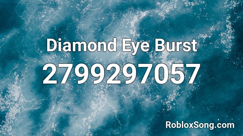 Diamond Eye Burst Roblox ID