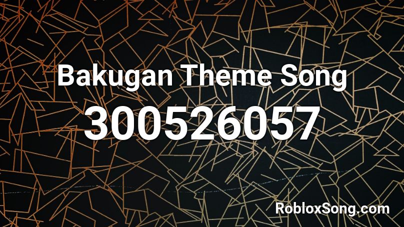 Bakugan Theme Song Roblox ID