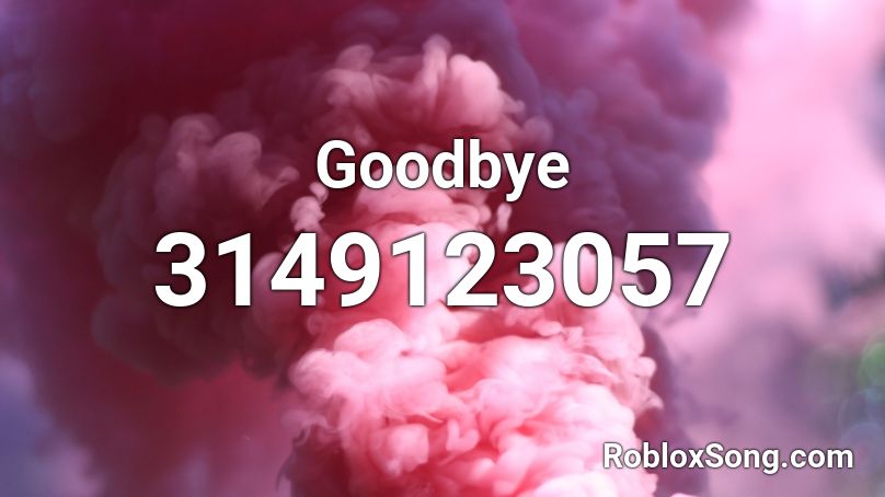 Goodbye Roblox ID