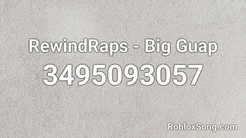 RewindRaps - Big Guap Roblox ID
