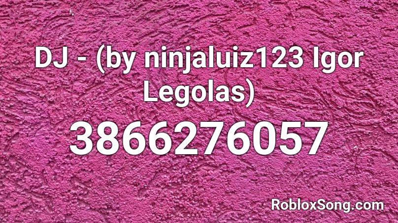 DJ - (by ninjaluiz123 Igor Legolas) Roblox ID