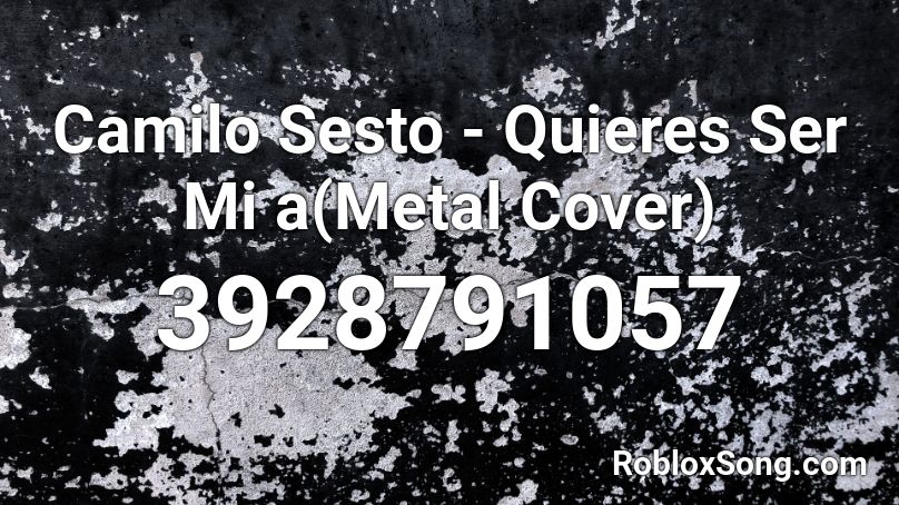 Camilo Sesto - Quieres Ser Mi a(Metal Cover) Roblox ID