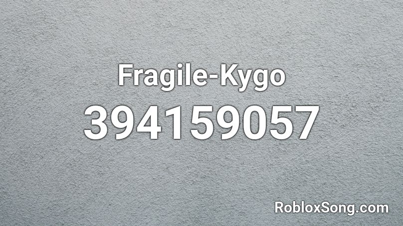 Fragile-Kygo Roblox ID