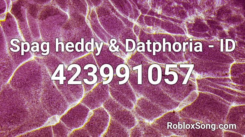 Spag heddy & Datphoria - ID Roblox ID