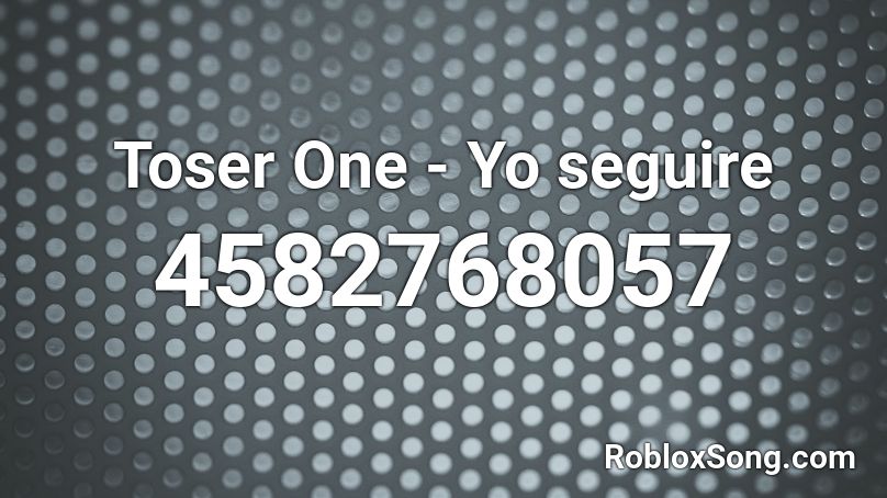 Toser One - Yo seguire Roblox ID