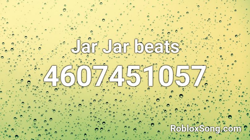 Jar Jar beats Roblox ID