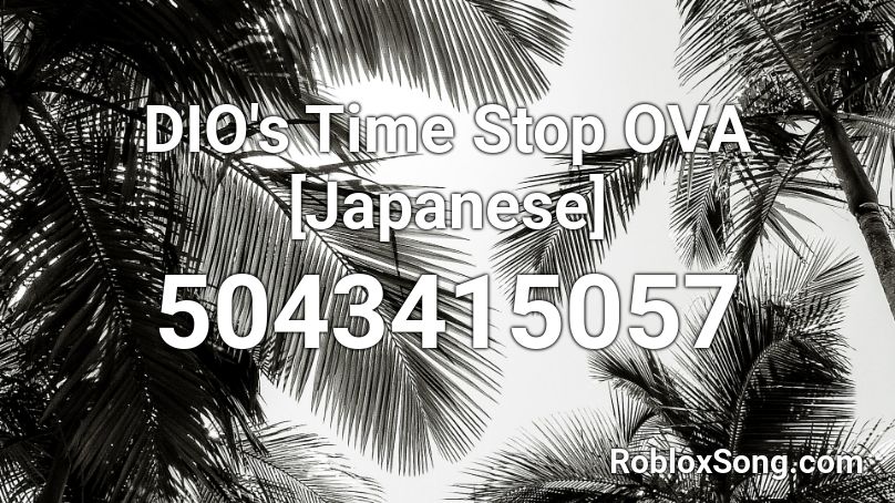 DIO's Time Stop OVA [Japanese] Roblox ID