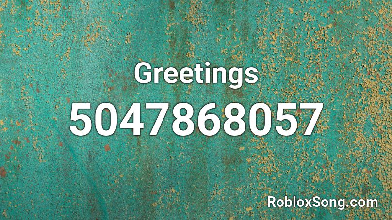Greetings Roblox ID