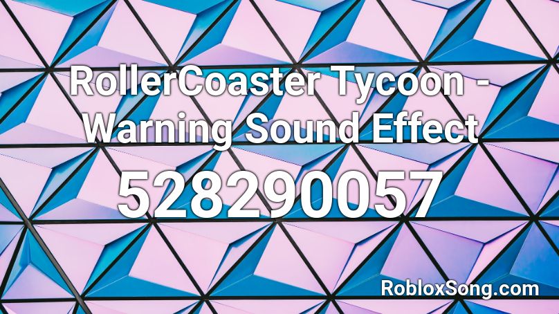 RollerCoaster Tycoon - Warning Sound Effect Roblox ID