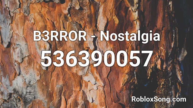 B3RROR - Nostalgia Roblox ID