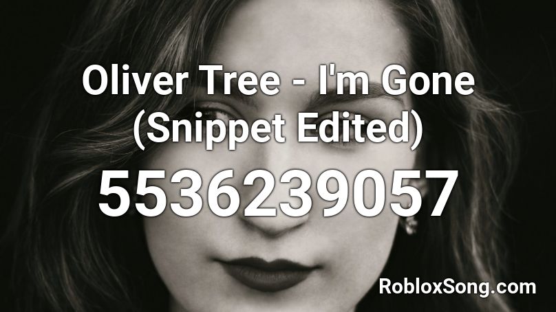 Oliver Tree I M Gone Snippet Edited Roblox Id Roblox Music Codes - when i'm gone roblox music id