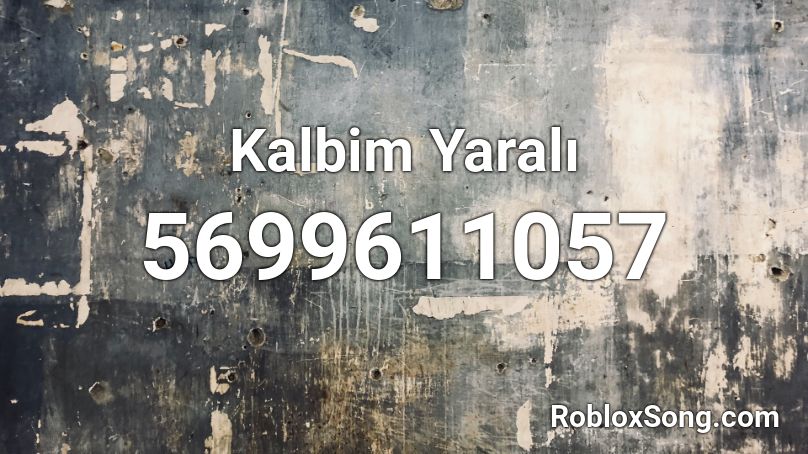 Kalbim Yaralı Roblox ID