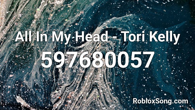 All In My Head - Tori Kelly Roblox ID