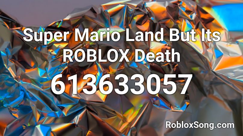 Super Mario Land But Its ROBLOX Death Roblox ID