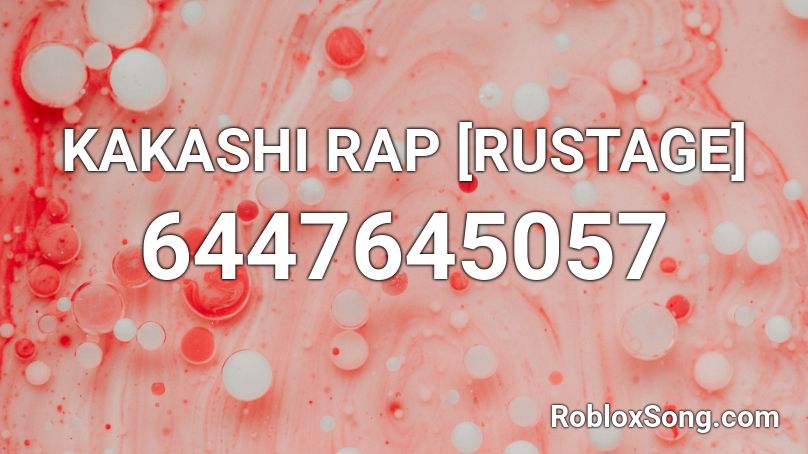 KAKASHI RAP [RUSTAGE] Roblox ID
