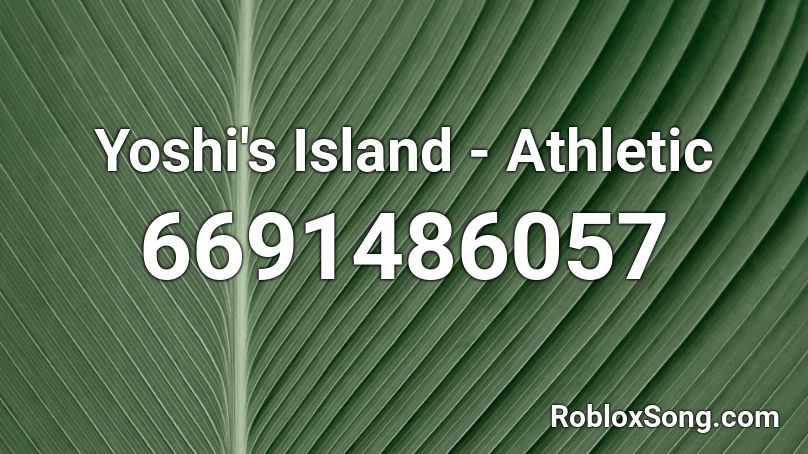 Yoshi's Island - Athletic Roblox ID