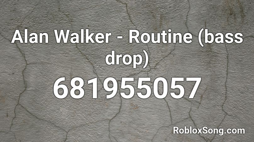 Alan Walker - Routine (bass drop) Roblox ID