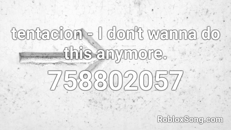 tentacion - I don't wanna do this anymore. Roblox ID