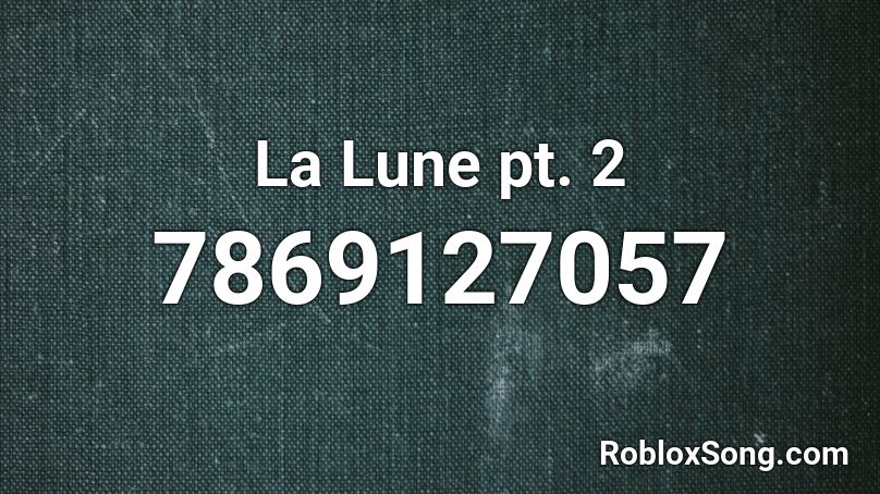 La Lune pt. 2 Roblox ID