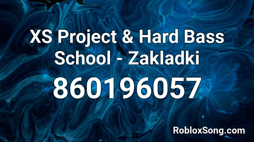 XS Project & Hard Bass School - Zakladki Roblox ID