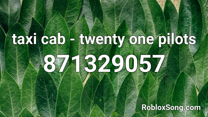 taxi cab - twenty one pilots Roblox ID