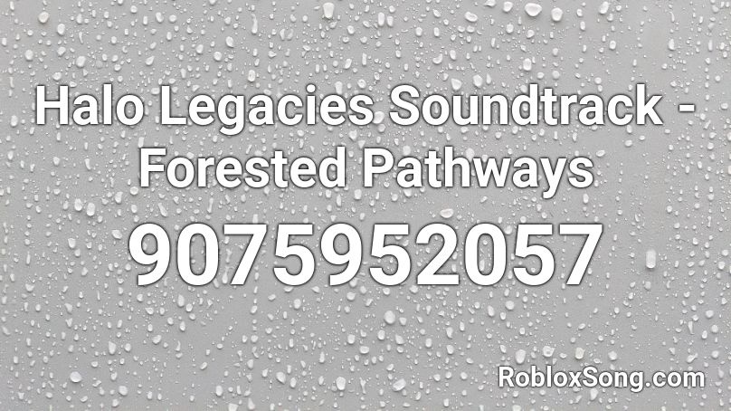 Halo Legacies Soundtrack - Forested Pathways Roblox ID