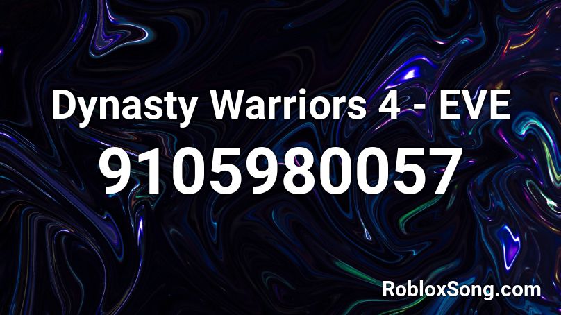 Dynasty Warriors 4 - EVE Roblox ID