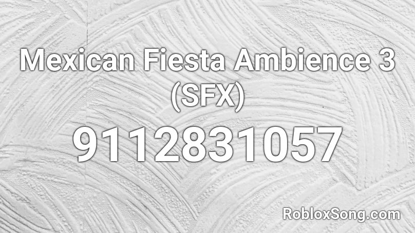 Mexican Fiesta Ambience 3 (SFX) Roblox ID