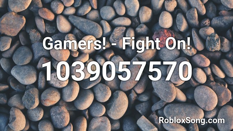 Gamers! - Fight On! Roblox ID