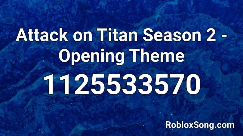 Attack on Titan Season 2 - Opening Theme  Roblox ID