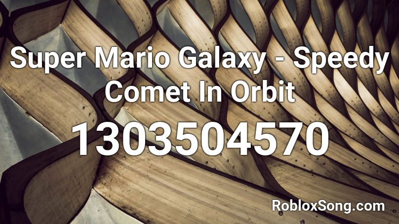 Super Mario Galaxy Speedy Comet In Orbit Roblox Id Roblox Music Codes - roblox comet