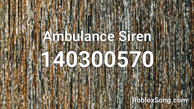 Ambulance Siren Roblox Id Roblox Music Codes - ambulance music code for roblox