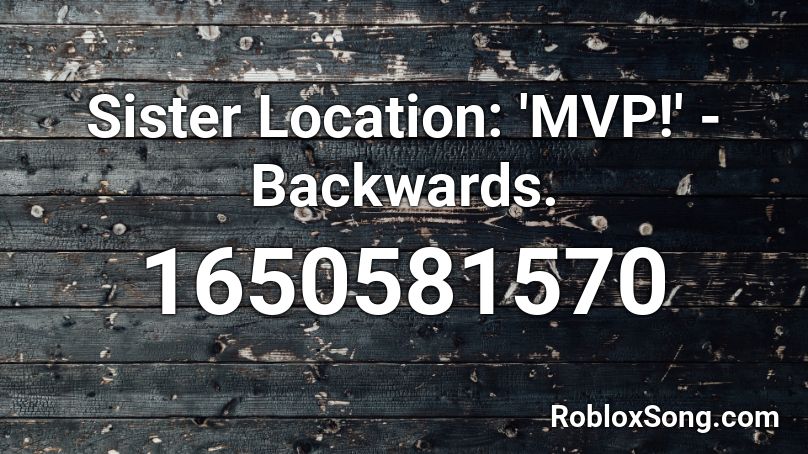 Sister Location: 'MVP!' - Backwards. Roblox ID