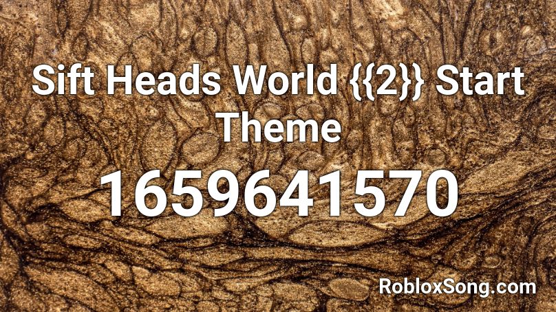 Sift Heads World {{2}} Start Theme Roblox ID