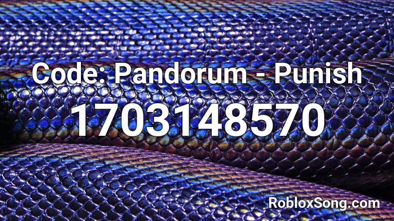 Code: Pandorum - Punish Roblox ID