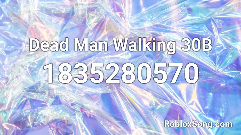 Dead Man Walking 30B Roblox ID