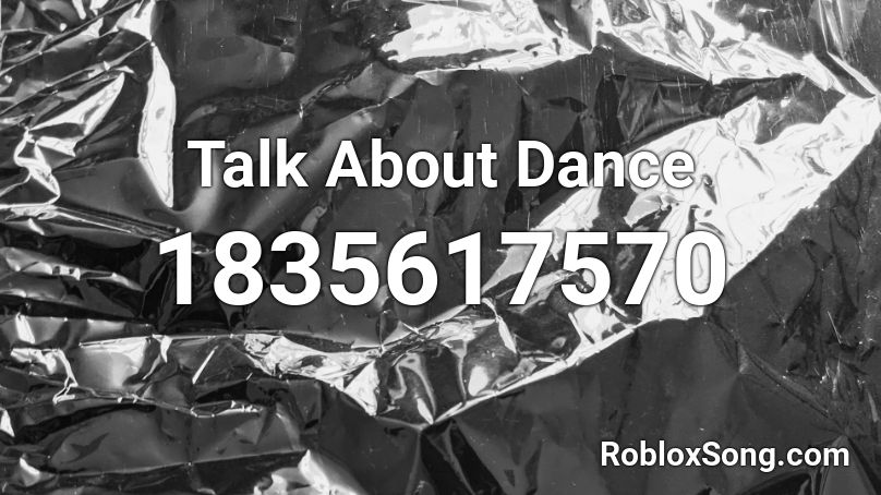 Talk About Dance Roblox ID