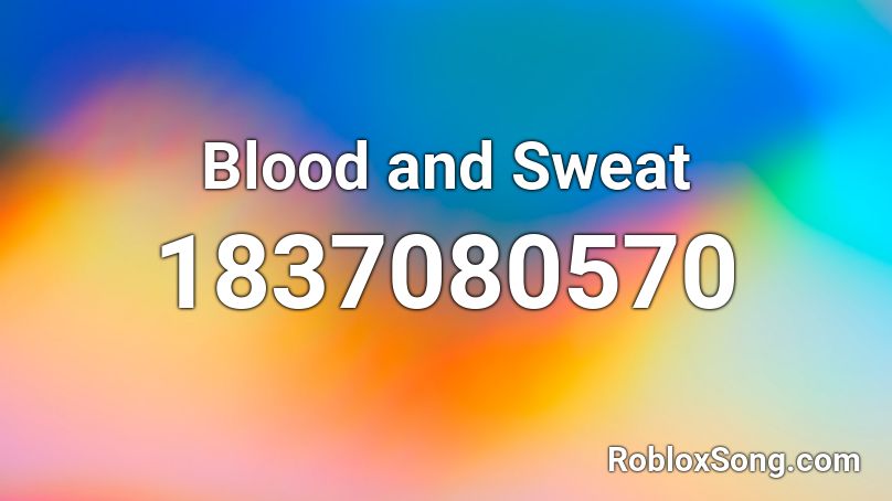 Blood and Sweat Roblox ID